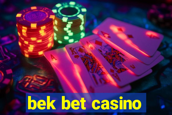 bek bet casino